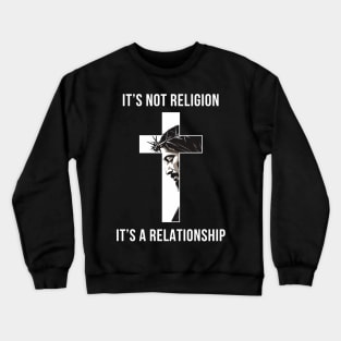 It's not a religion It's a relationship Crewneck Sweatshirt